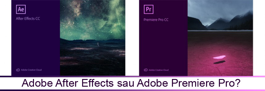 Adobe After Effects sau Adobe Premiere Pro