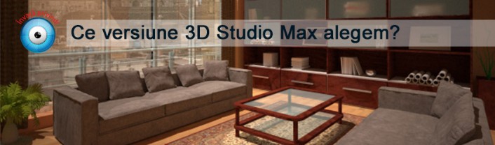 Ce versiune 3D Studio Max alegem?